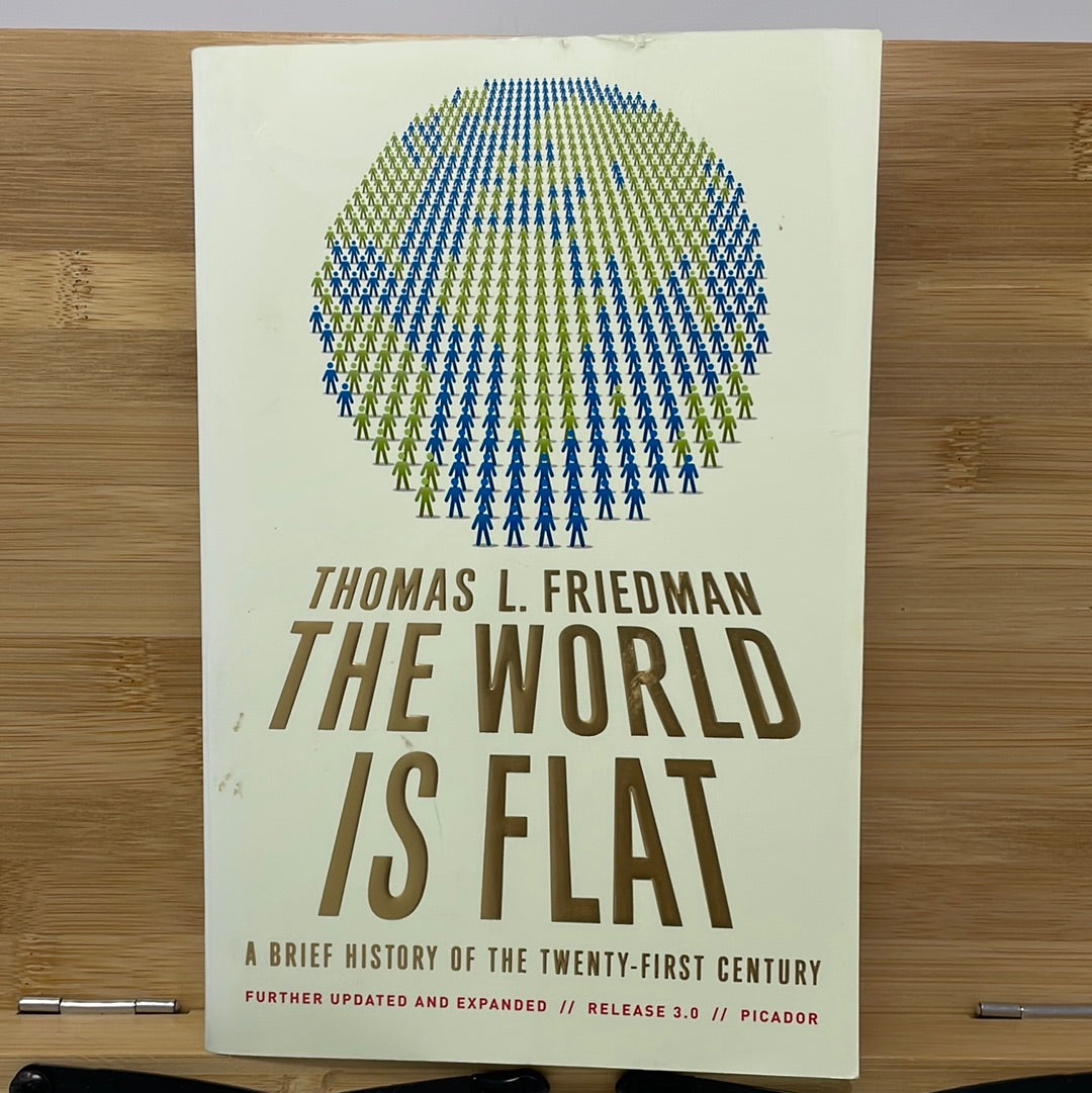 The world is flat a brief history of the 21st Century by Thomas L. Friedman