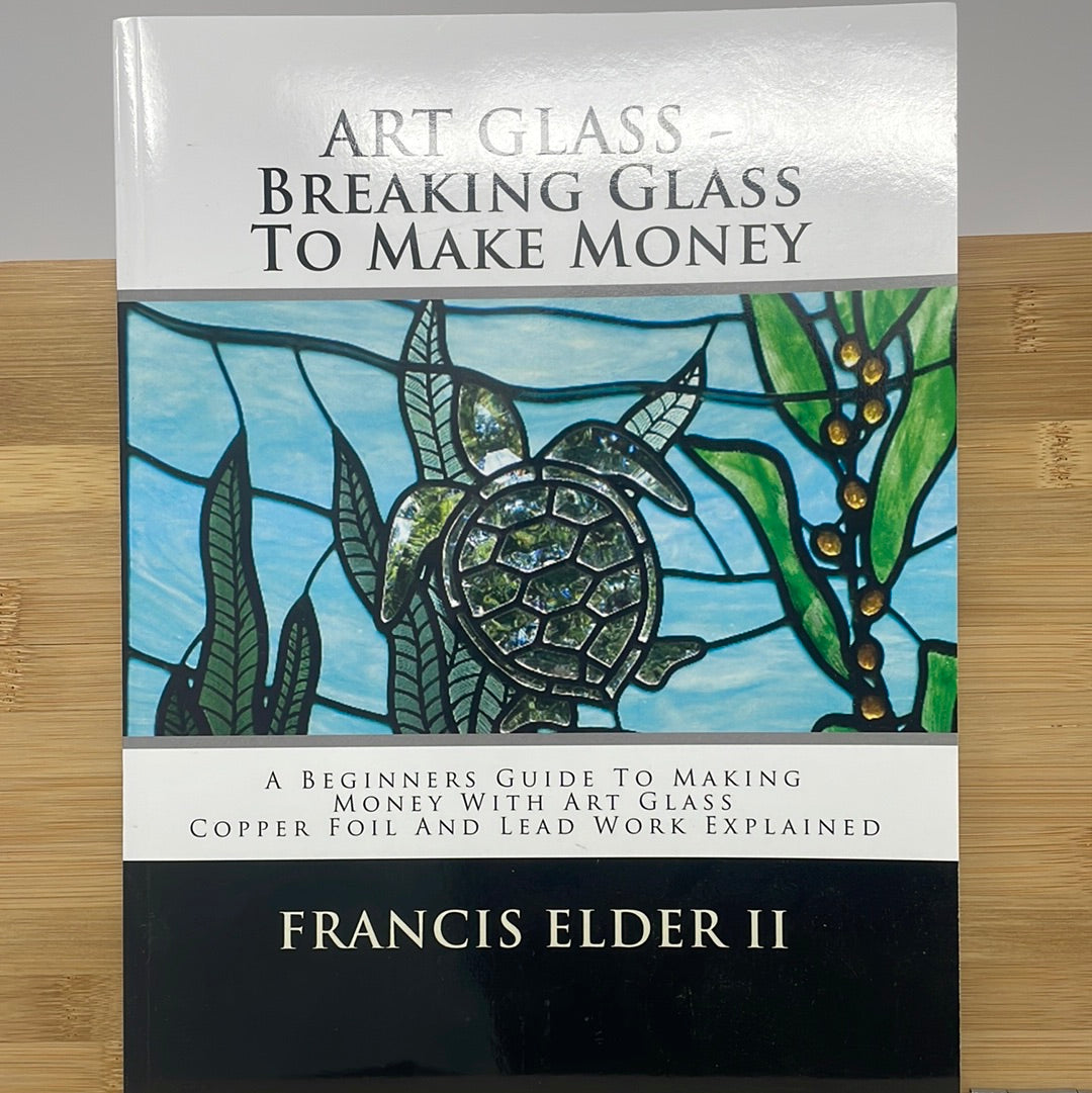 Art glass breaking glass to make money a beginners guide to making money with art glass copper foil and lead work explained my friend Francis elder the second