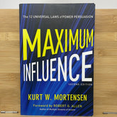 Maximum influence the 12 laws of power persuasion second edition by Kurt W Mortensen