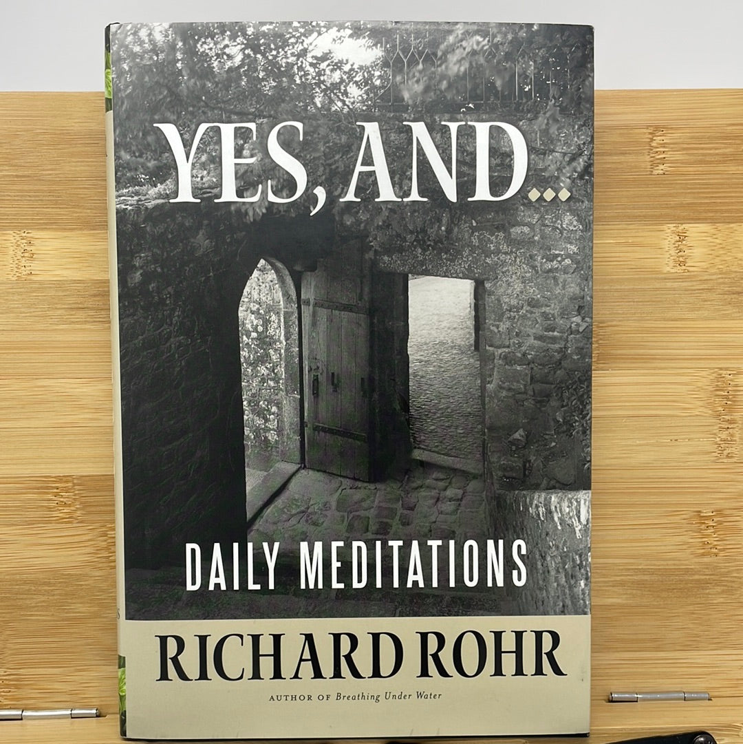 YES, and…daily meditations by Richard Rohr