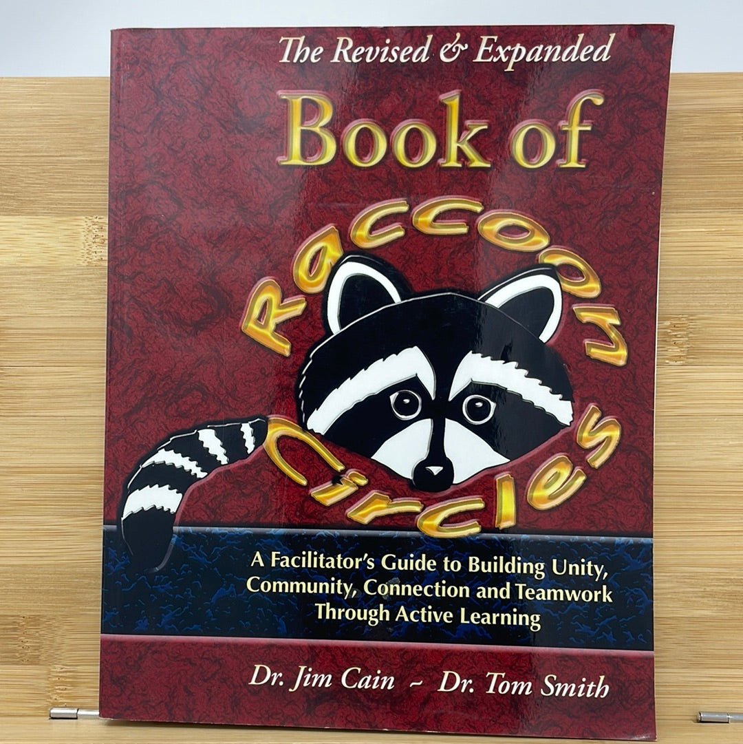 The book of raccoon circles if it’s filters guide to building unity community connection teamwork through active learning by Dr. Jim Cain and Dr. Tim Smith