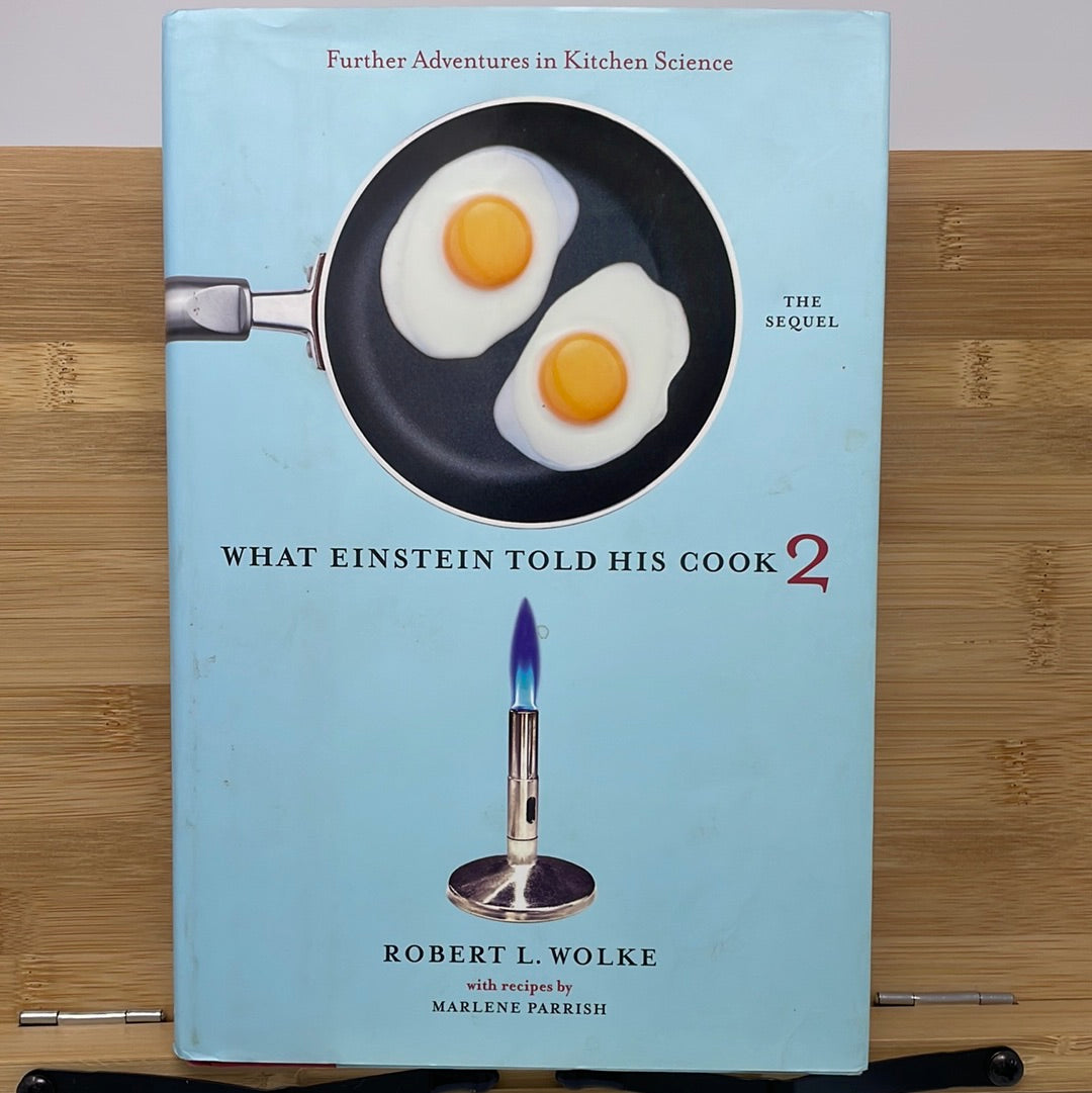What Einstein told his cook 2 by Robert L Wolke with recipes by Marlene Parrish