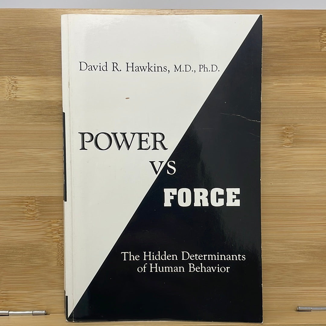 Power versus forest the hidden determinants of human behavior by David R Hawkins