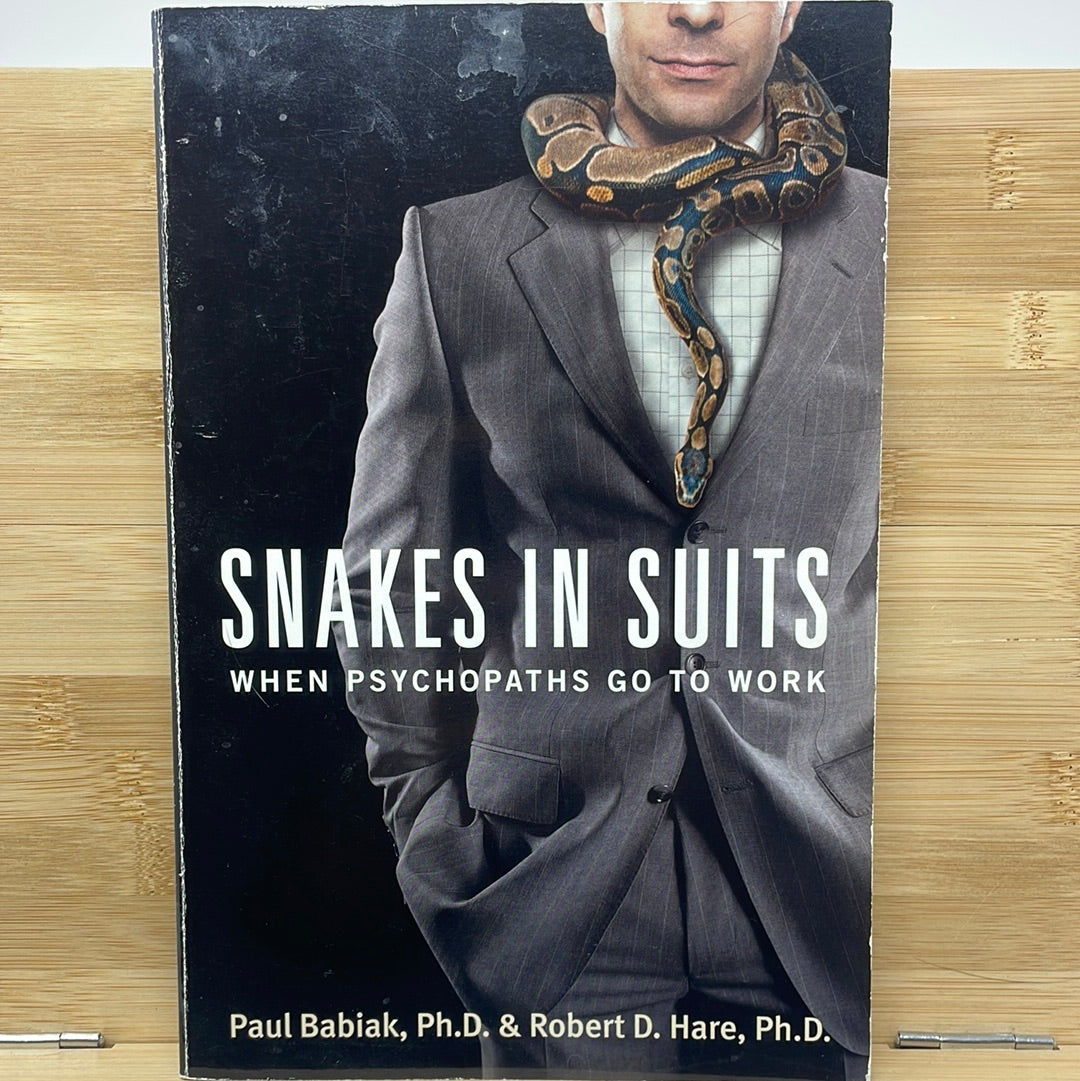 Snakes in suits when psychopaths go to work