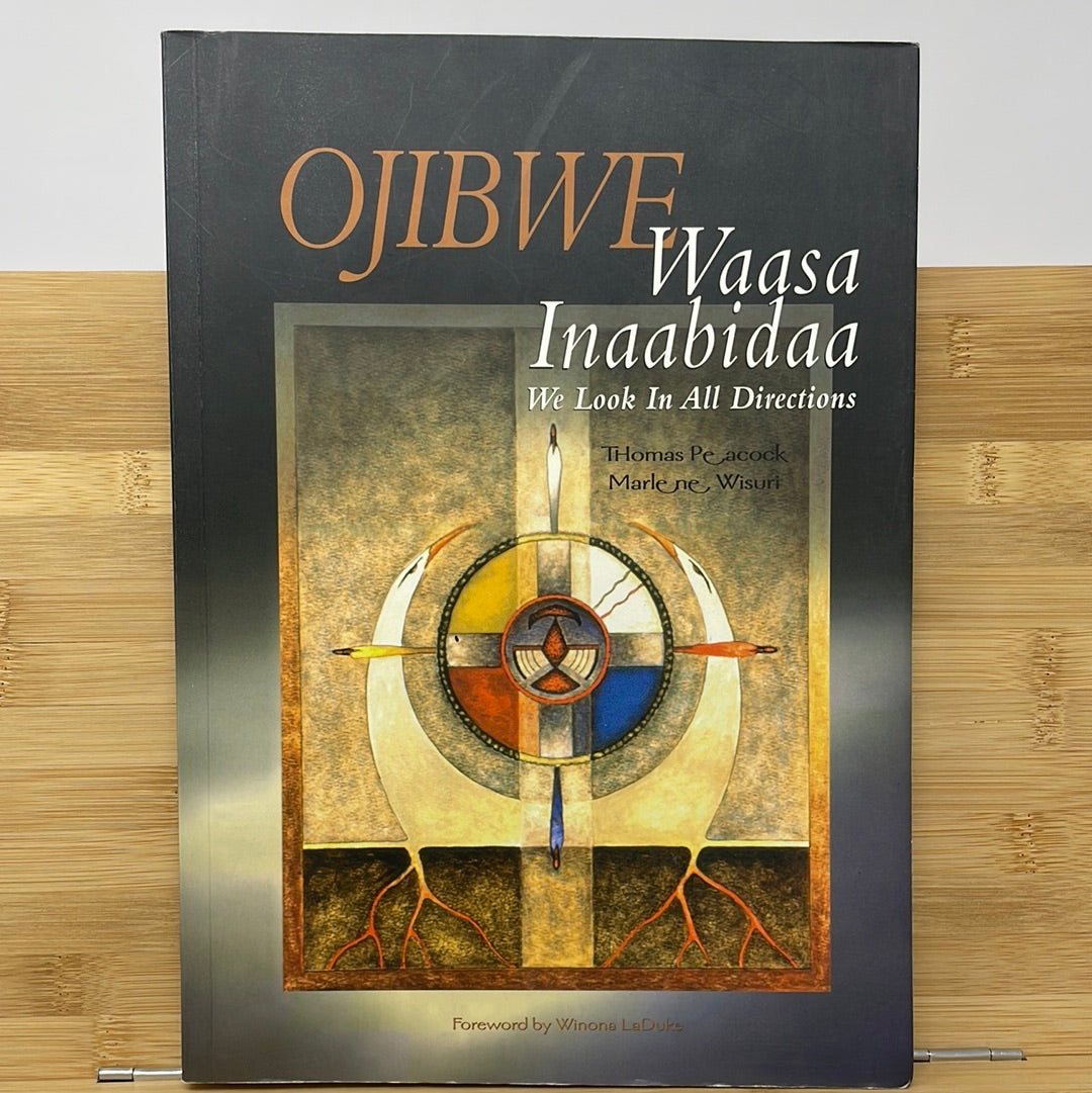 Ojibwa Wanda Inaabidaa we look in all directions by Thomas Peacock and Marlene Wisuri