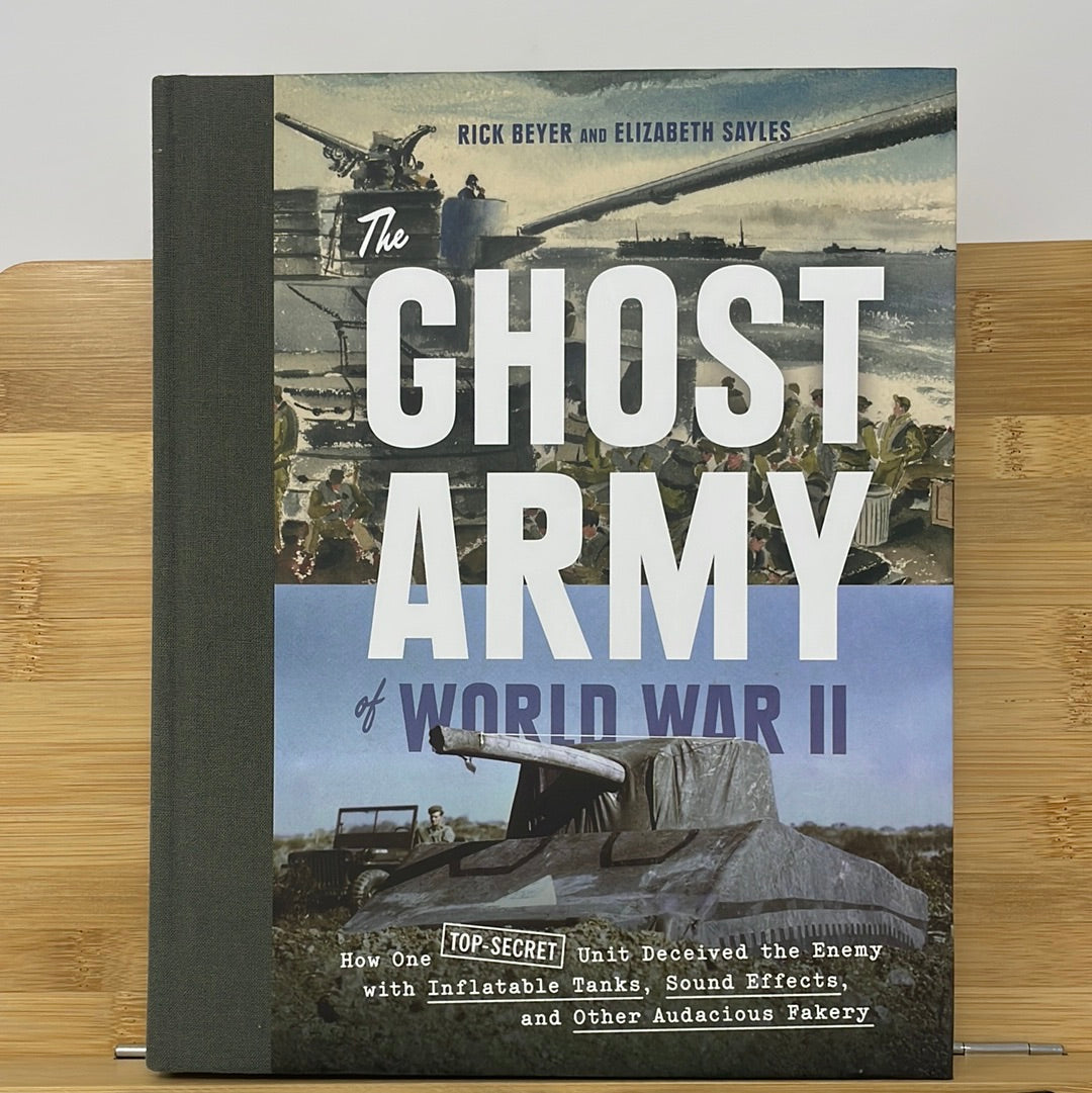 The Ghost Army of World War II by Rick Breyer and Elizabeth Sayles