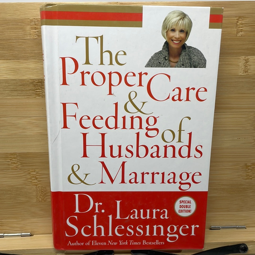 The proper care and feeding of husbands and marriage by Dr. Laura Schlessinger