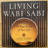 Living Wabi Sabi the true beauty of your life by Taro Gold