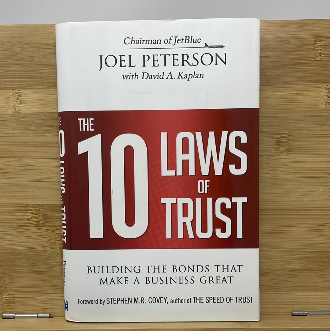 The 10 laws of trust building the bond that makes a great business by Joel Peterson