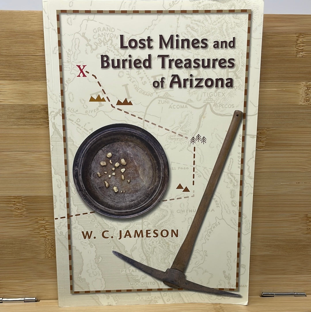 Lost mines in buried treasures of Arizona by WC Jameson