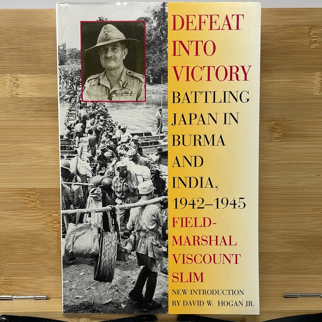 Used a very good defeat into victory battling Japan in Burma and India 1942 to 1945 field Marshal Viscount slim
