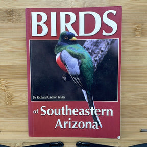 Birds of south eastern Arizona by Richard Taylor