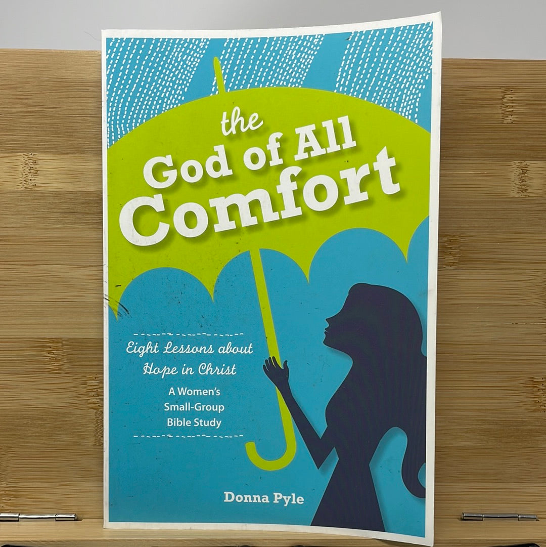 The God of all comfort eight lessons about hope in Christ a woman small group Bible study by Donna Pyle