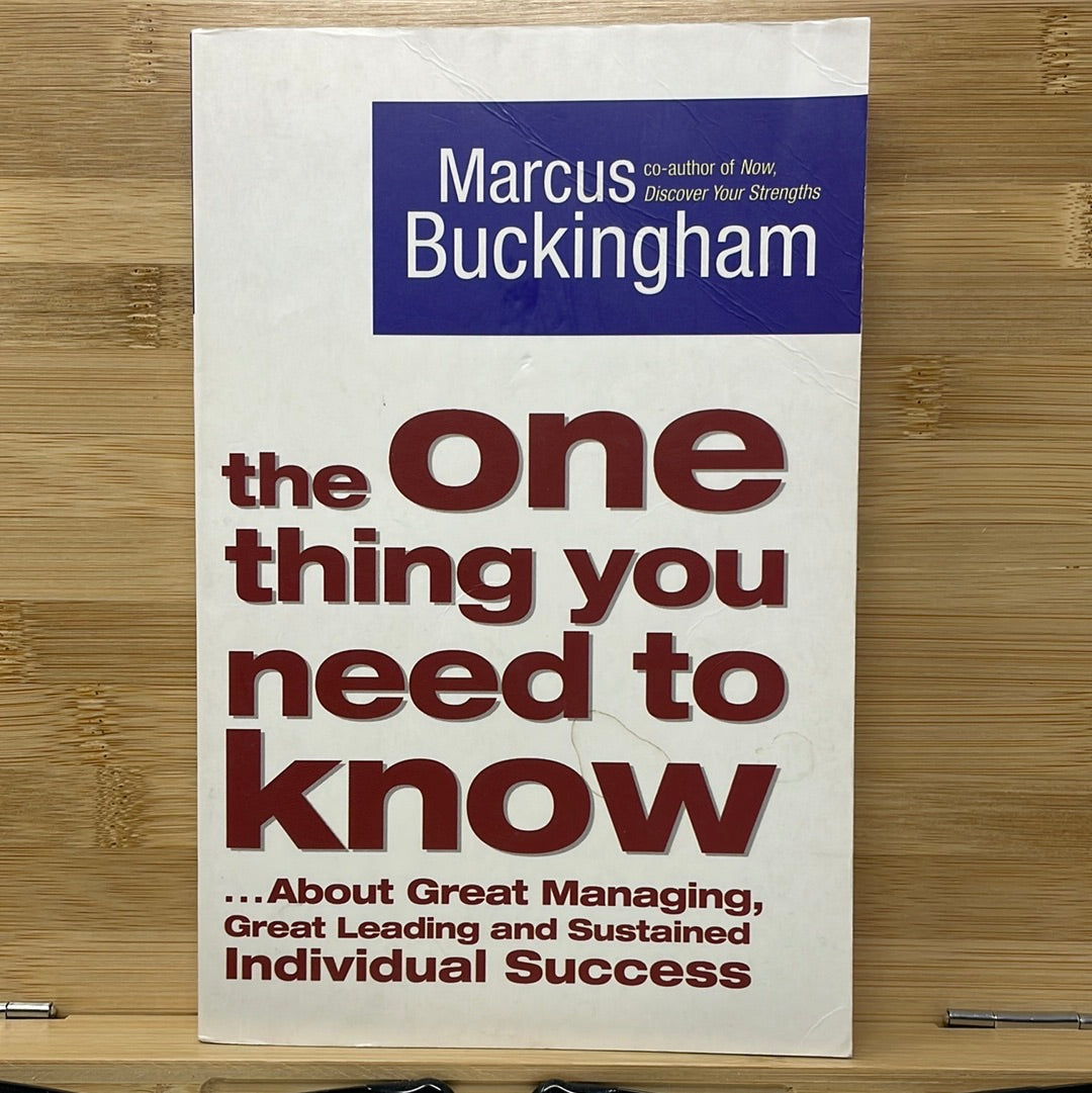 The one thing you need to know about great managing great leading in sustained individual success by Marcus Buckingham