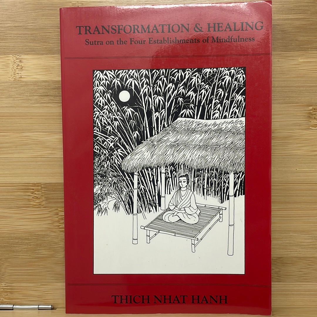 TRANSFORMATION & HEALING Sutra on the Four Establishments of Mindfulness by THICH NHAT HANH