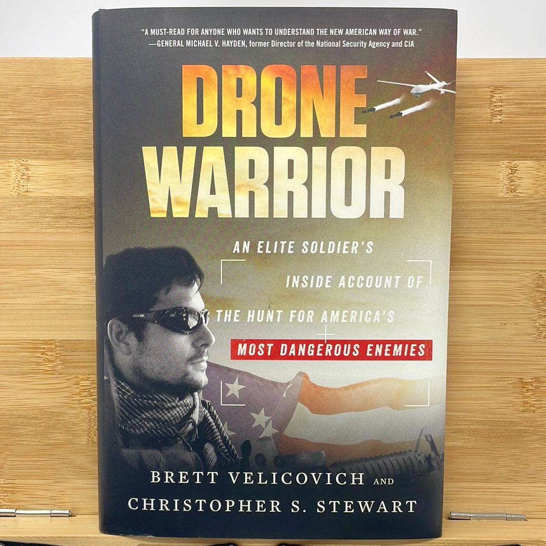 New drone warrior and elite soldiers inside account of the Hunt for America’s most dangerous enemies by Brett Velicovich and Christopher S. Stewart