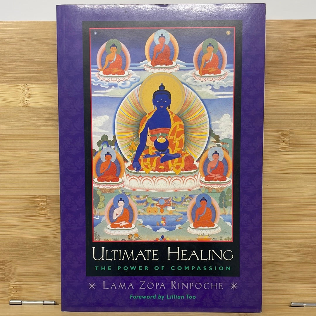 ULTIMATE HEALING THE POWER OF COMPASSION * LAMA ZOPA RINPOCHE 米 Foreword by Lillian Too