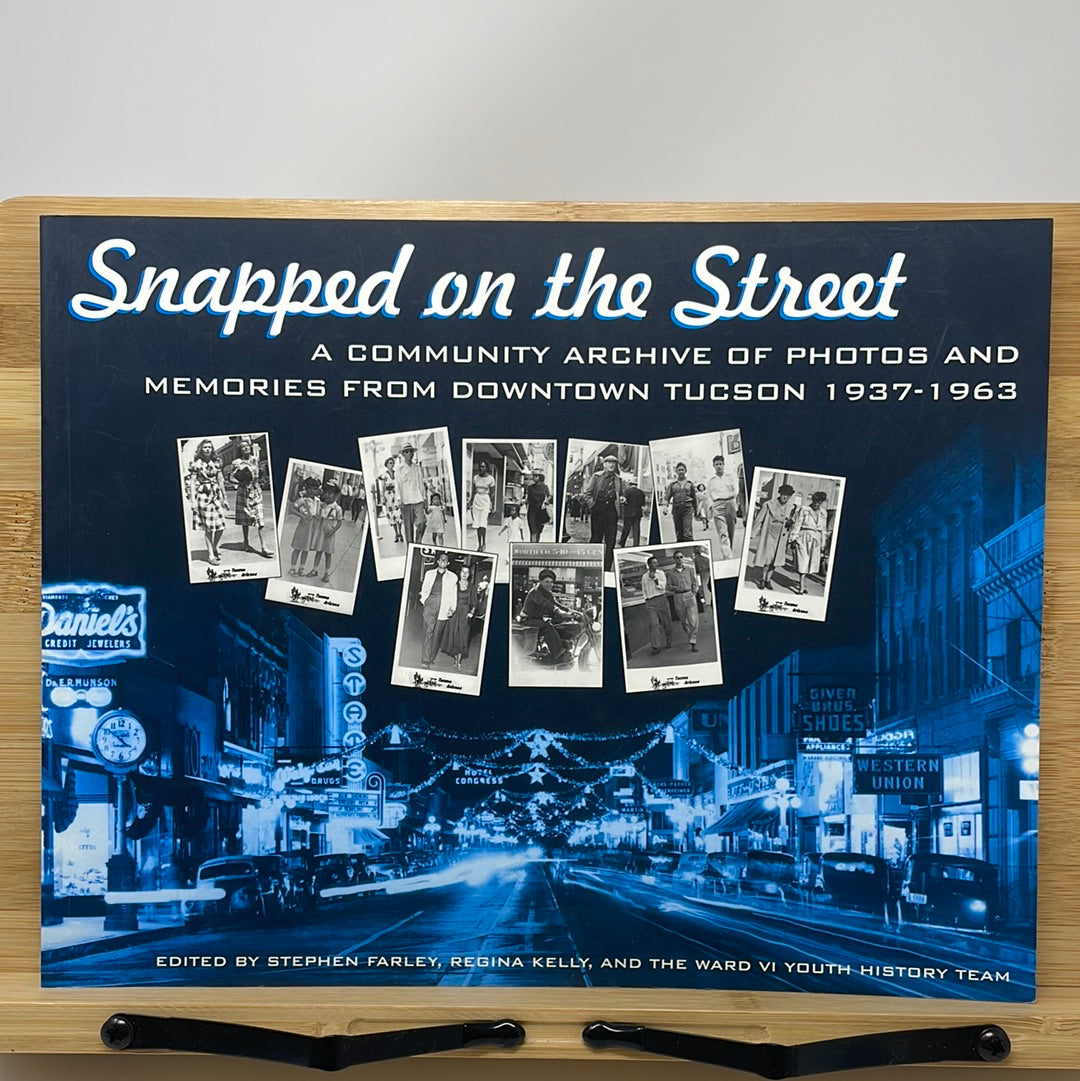Snapped on the streets a community archive a photos and memories from downtown Tucson 1937 to 1963