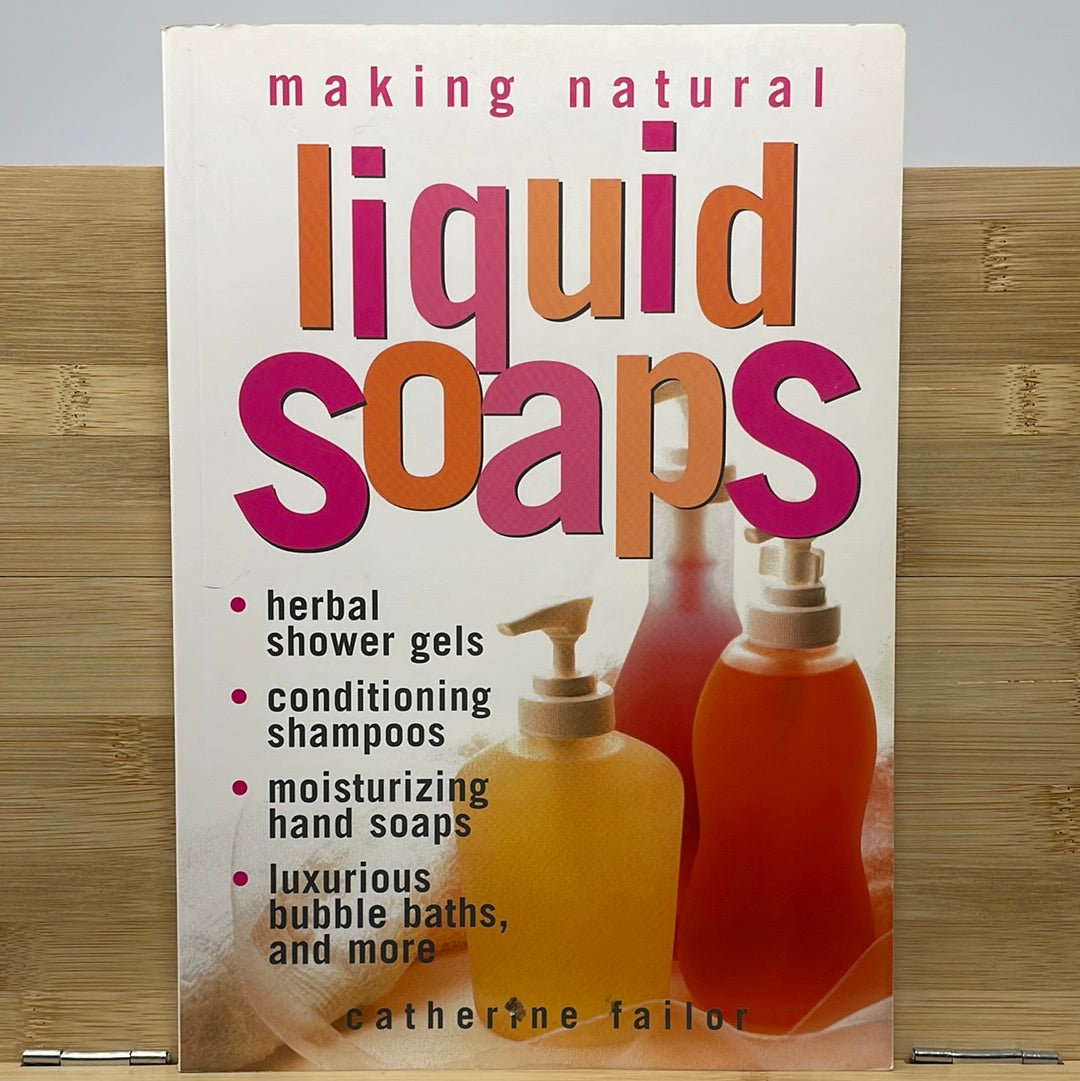 Making natural liquid soaps by Catherine Failor