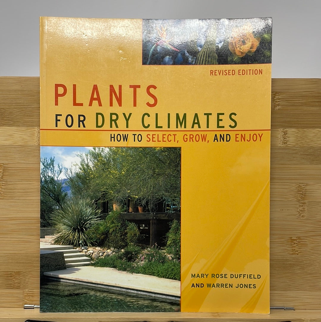 Plants for dry climates how to select grow and enjoy by Mary Rose Duffield