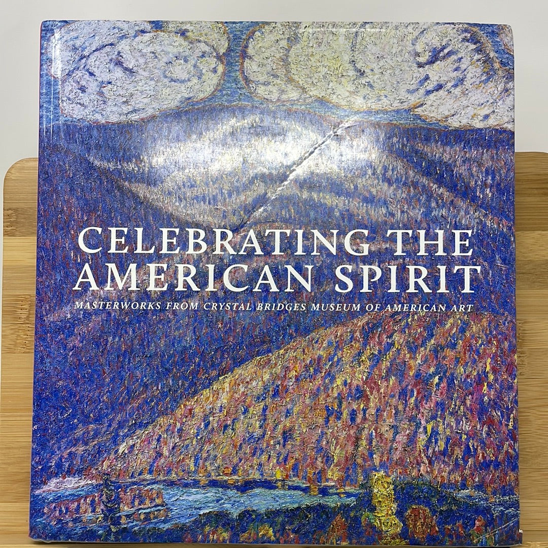 Celebrating The America Spirt masterworks from crystal bridges museum of American art