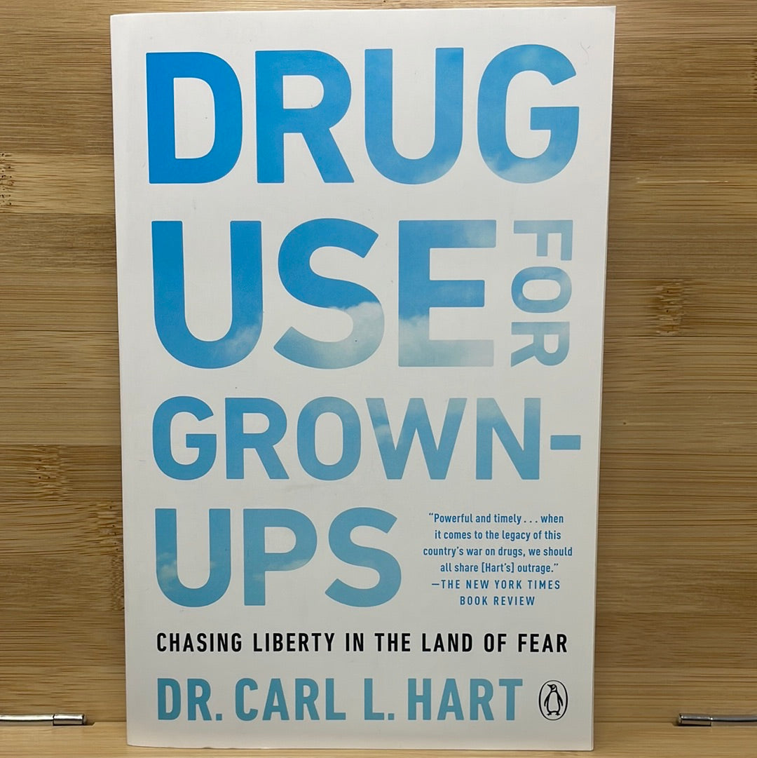 Drug use for grown-ups by Dr. Carl L Hart