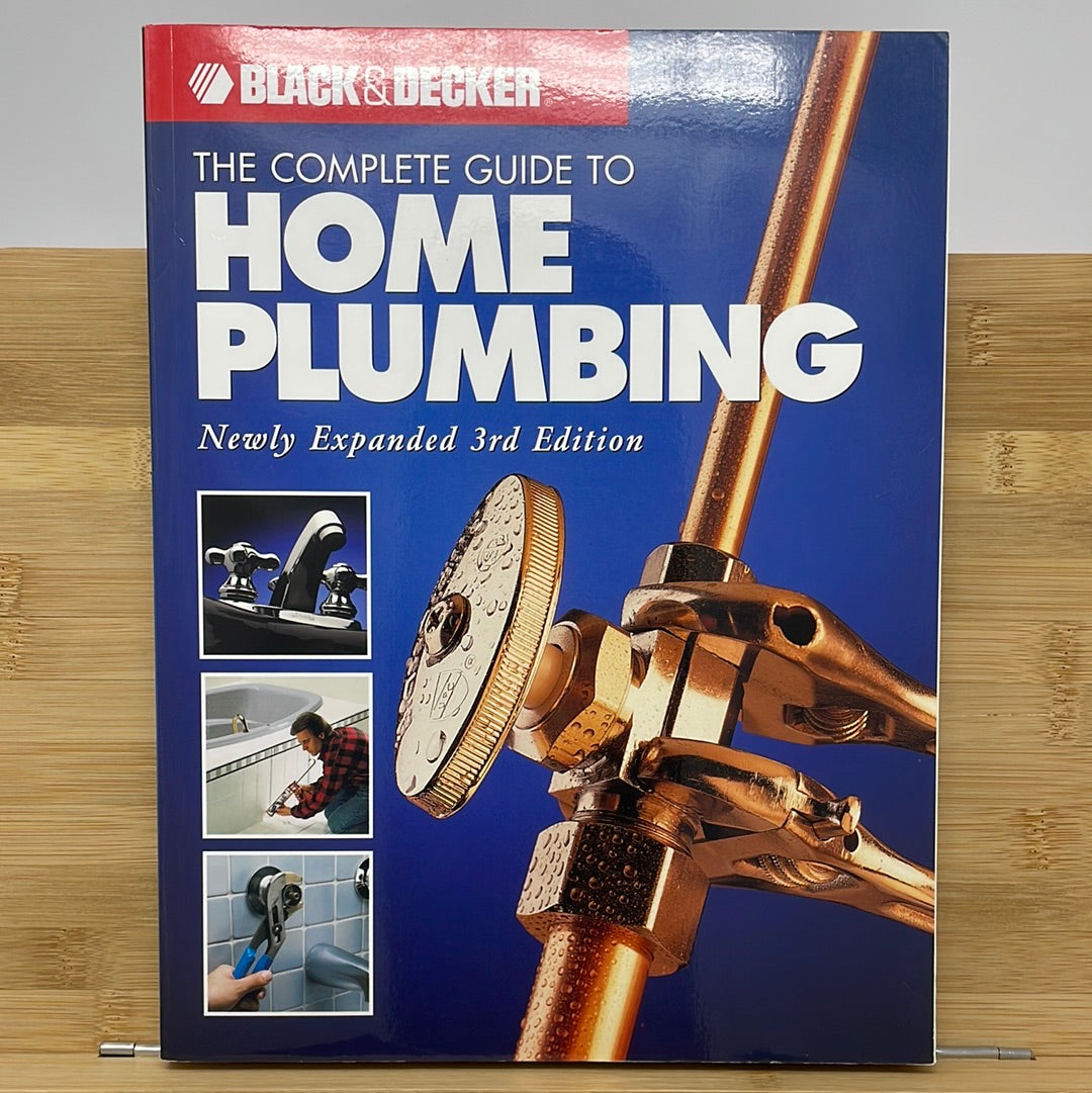 Black & Decker the complete guide to home plumbing newly expanded third edition