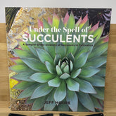 Under the spell of succulents by Jeff Moore