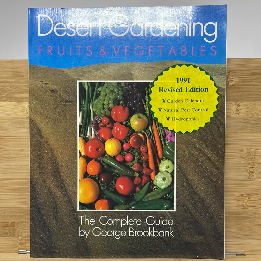 Desert gardening fruits and vegetables the complete guide by George Brookbank