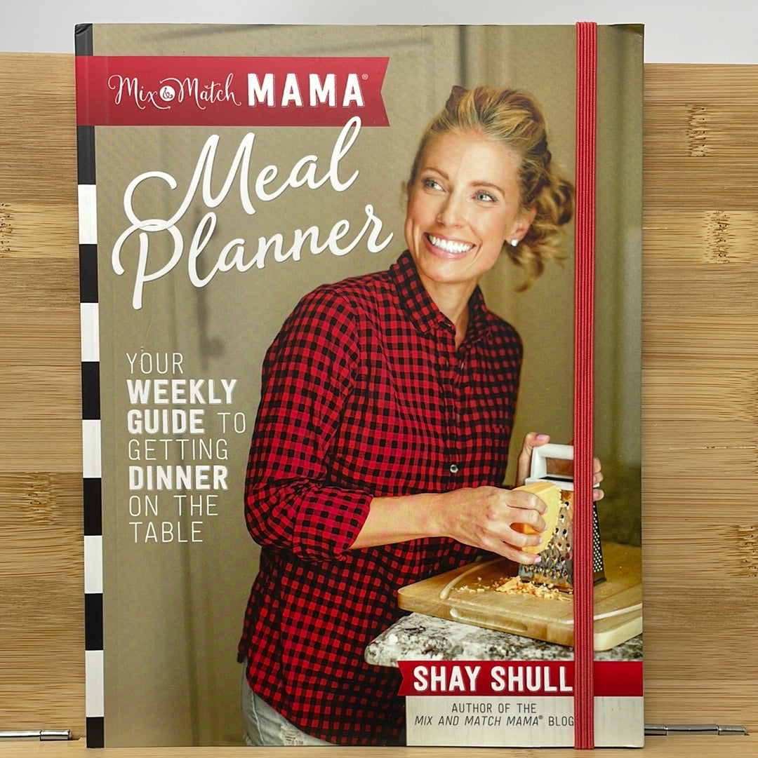 Meal planners your weekly guide to getting dinner on the table by Shay Shull