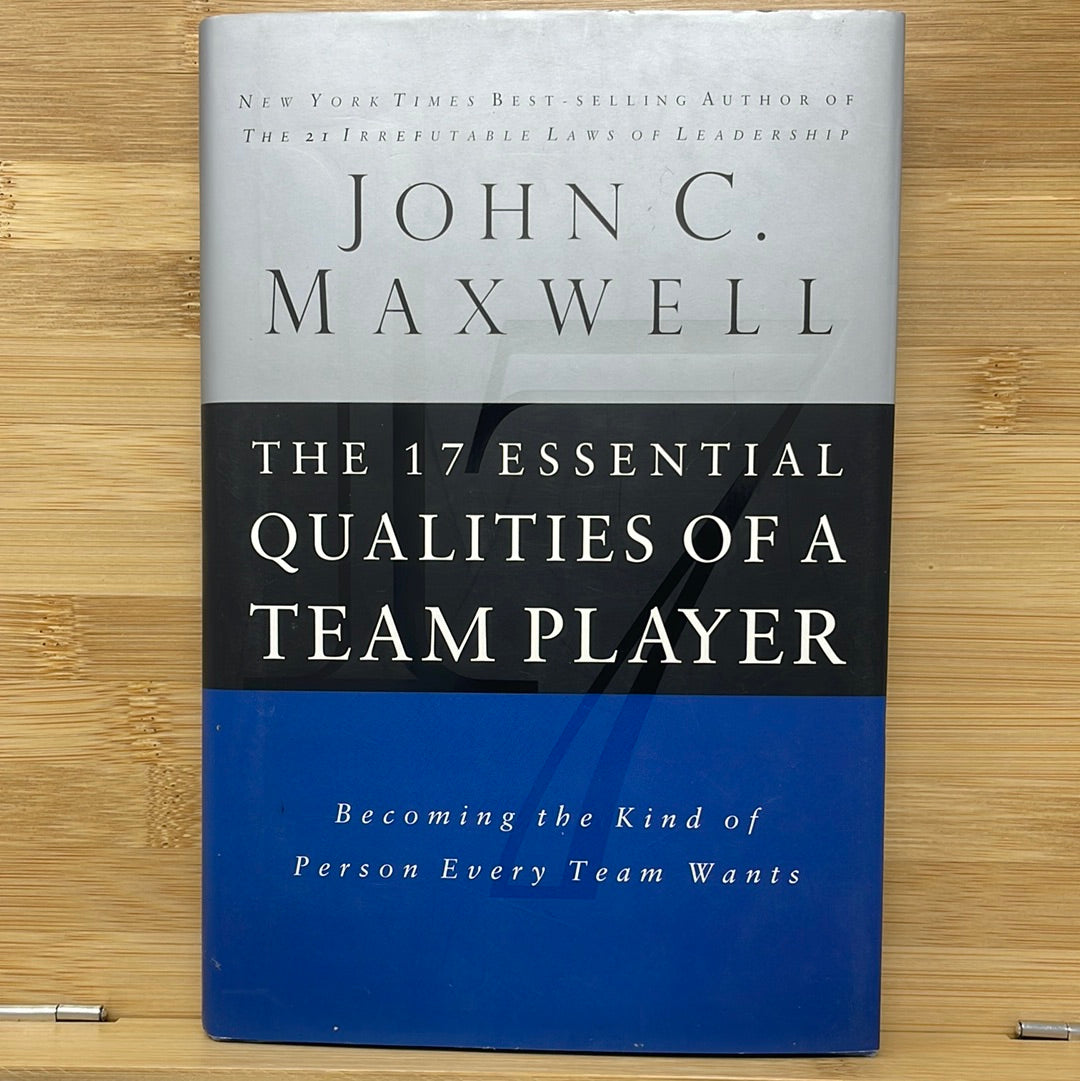 John C Maxwell the 17th essential qualities of a team player becoming kind of person every team wants