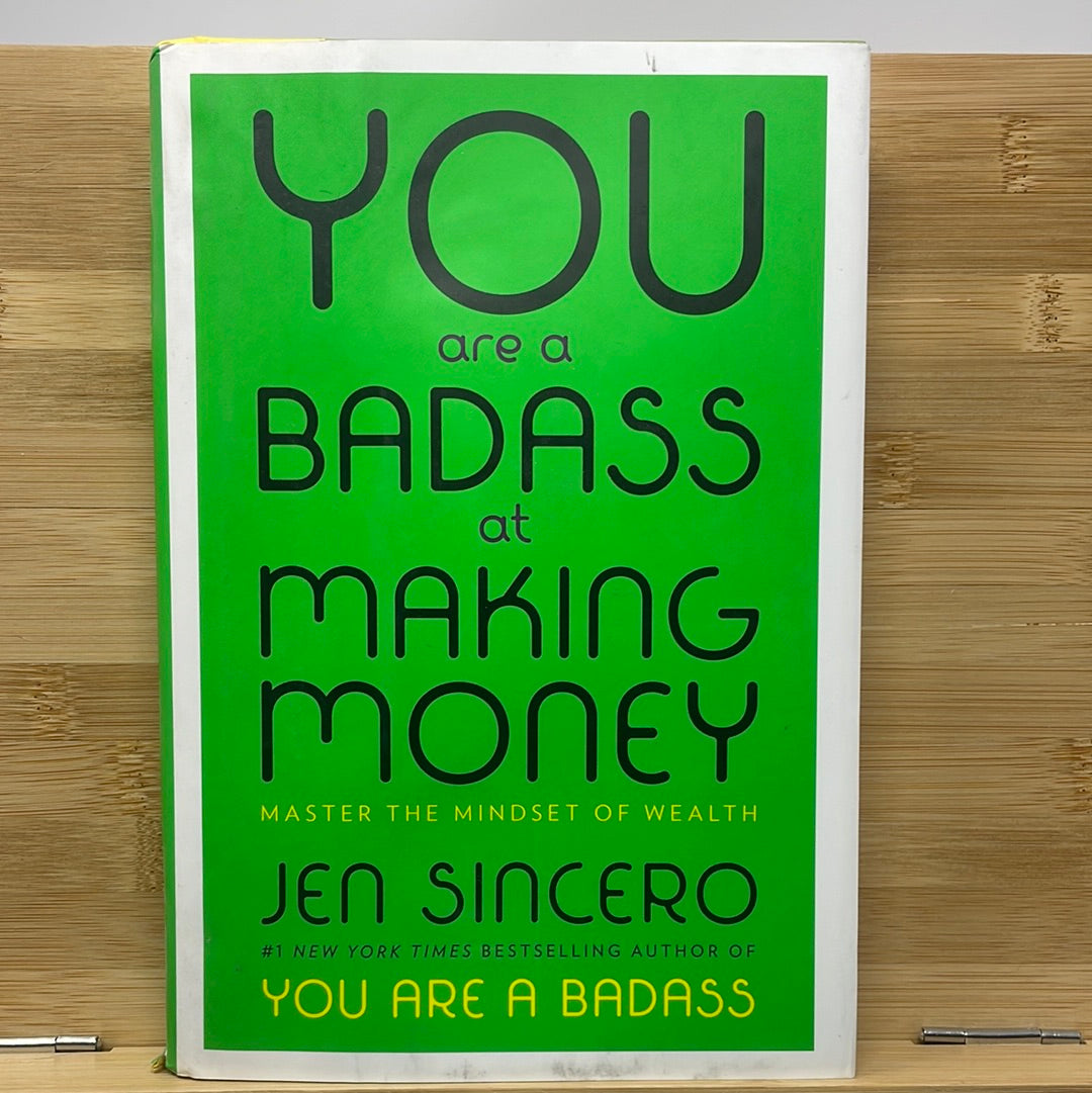 You are a bad ass at making money by Jen Sincero