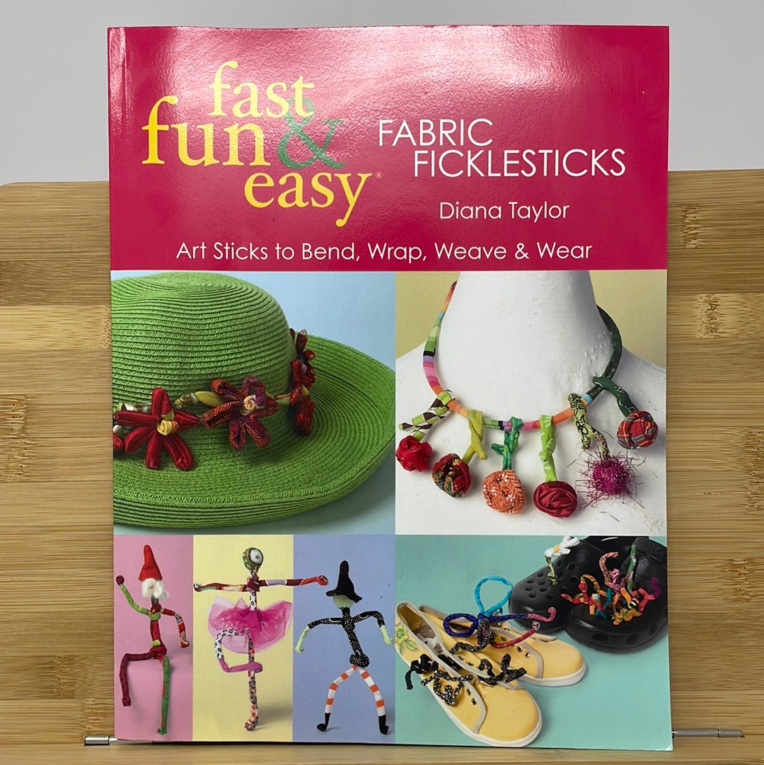 Fast fun and easy fabric fiddlesticks art sticks to bend wrap we even wear by Dana Taylor