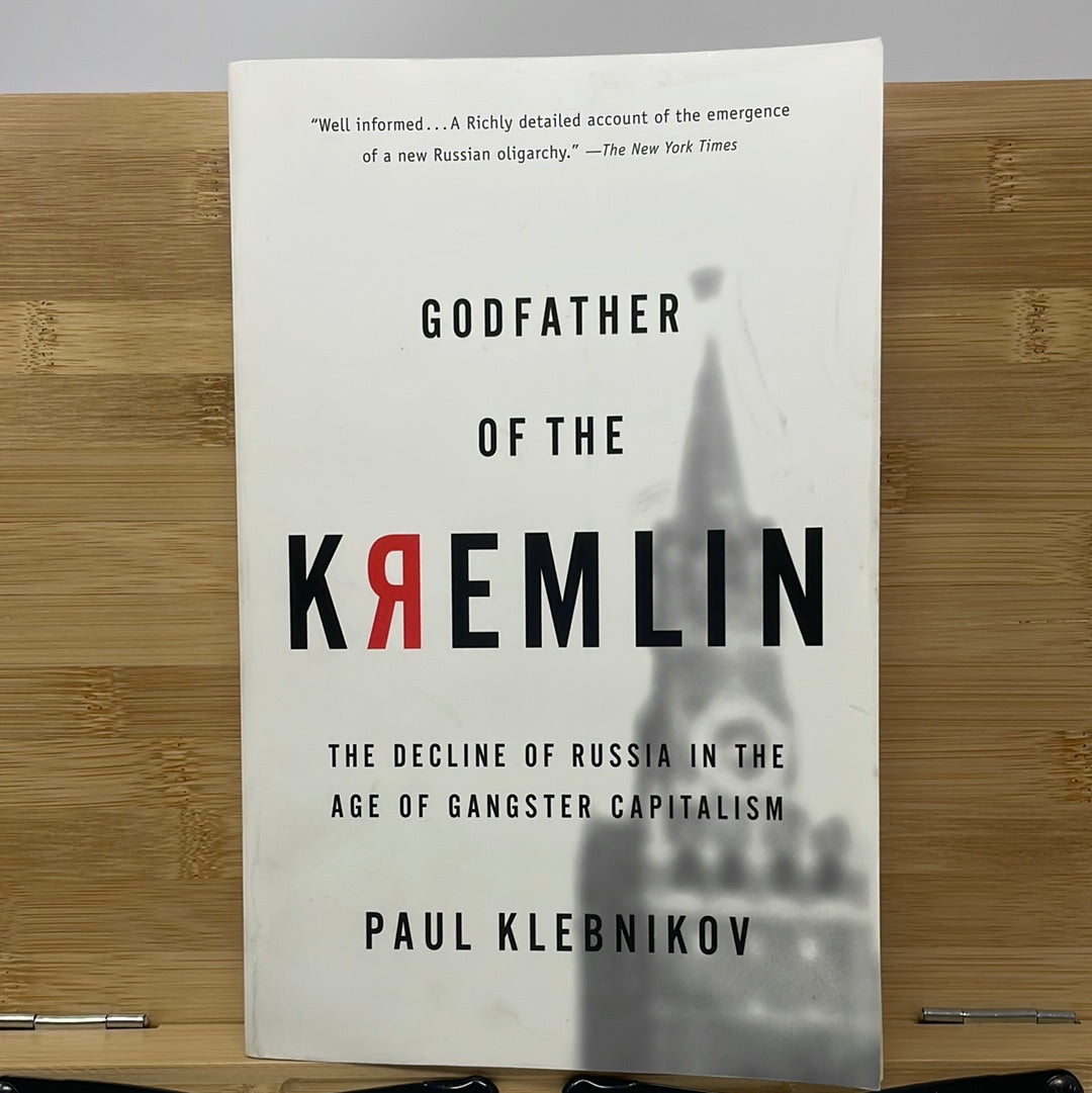 Godfather of the Kremlin the decline of Russia in the age of gangster capitalism by Paul Klebnikov