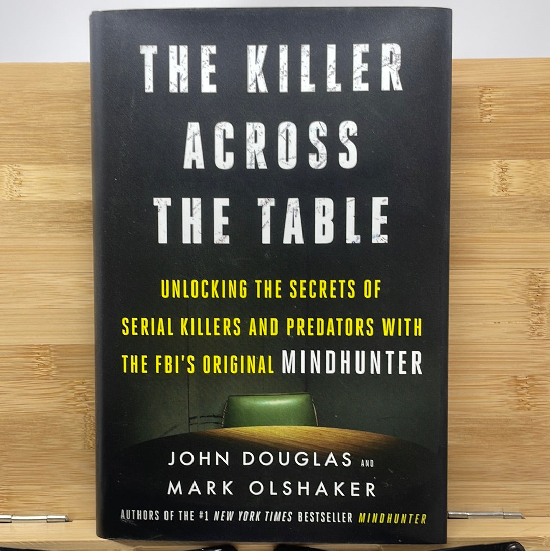 The killer across the table by John Douglas and Mark Olshaker