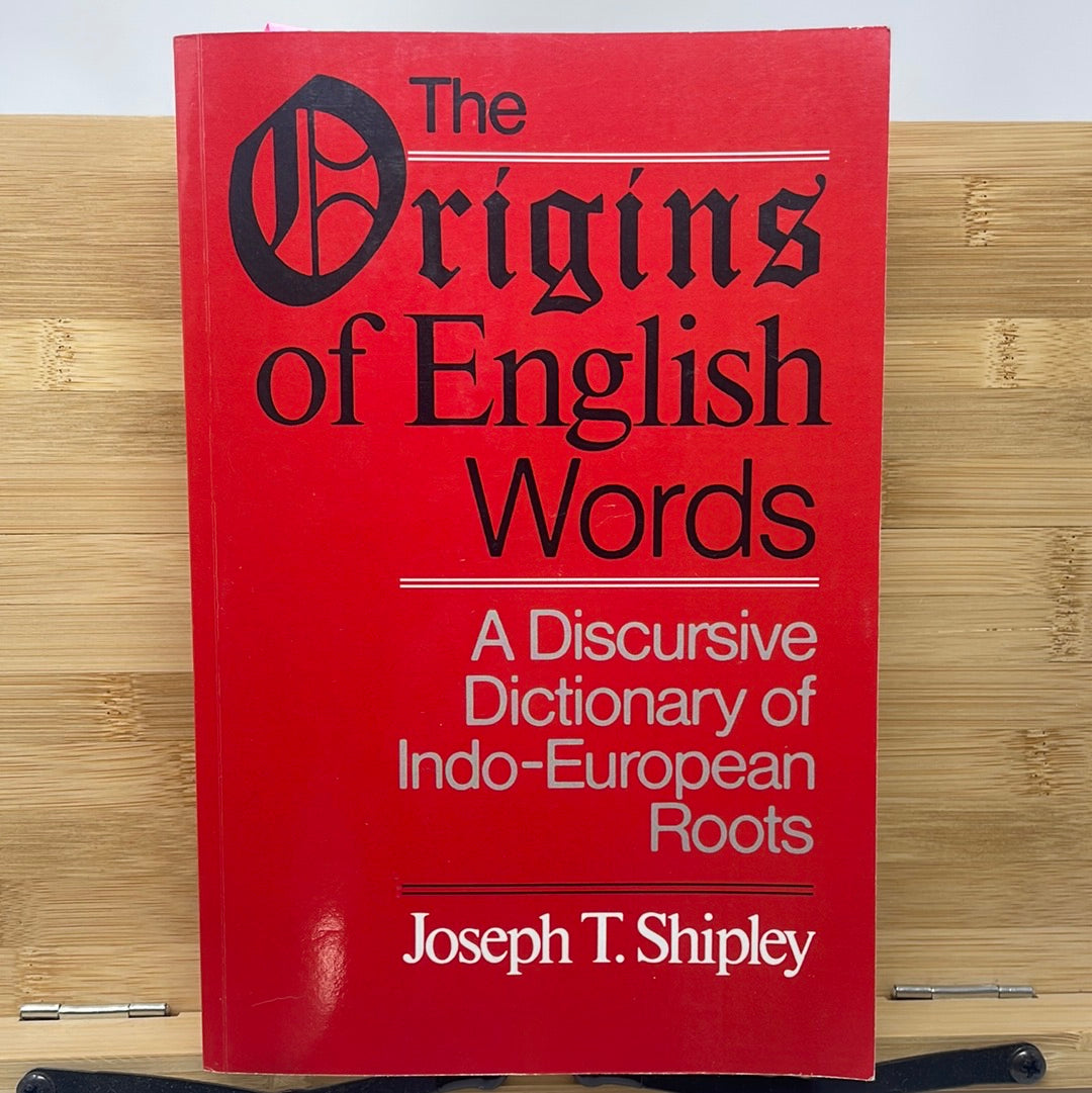 The origins of English words by Joseph T Shipley
