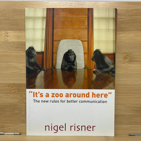 It’s a zoo around here the new rules for better communication by Nigel Risner