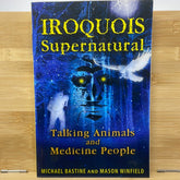 Iroquois supernatural By Michael Bastine and Mason Winfield