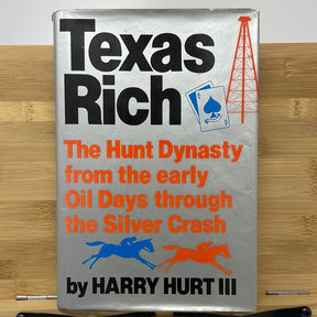 Texas rich the hunt  dynasty from the early oil days through the silver crash by Harry hurt the third