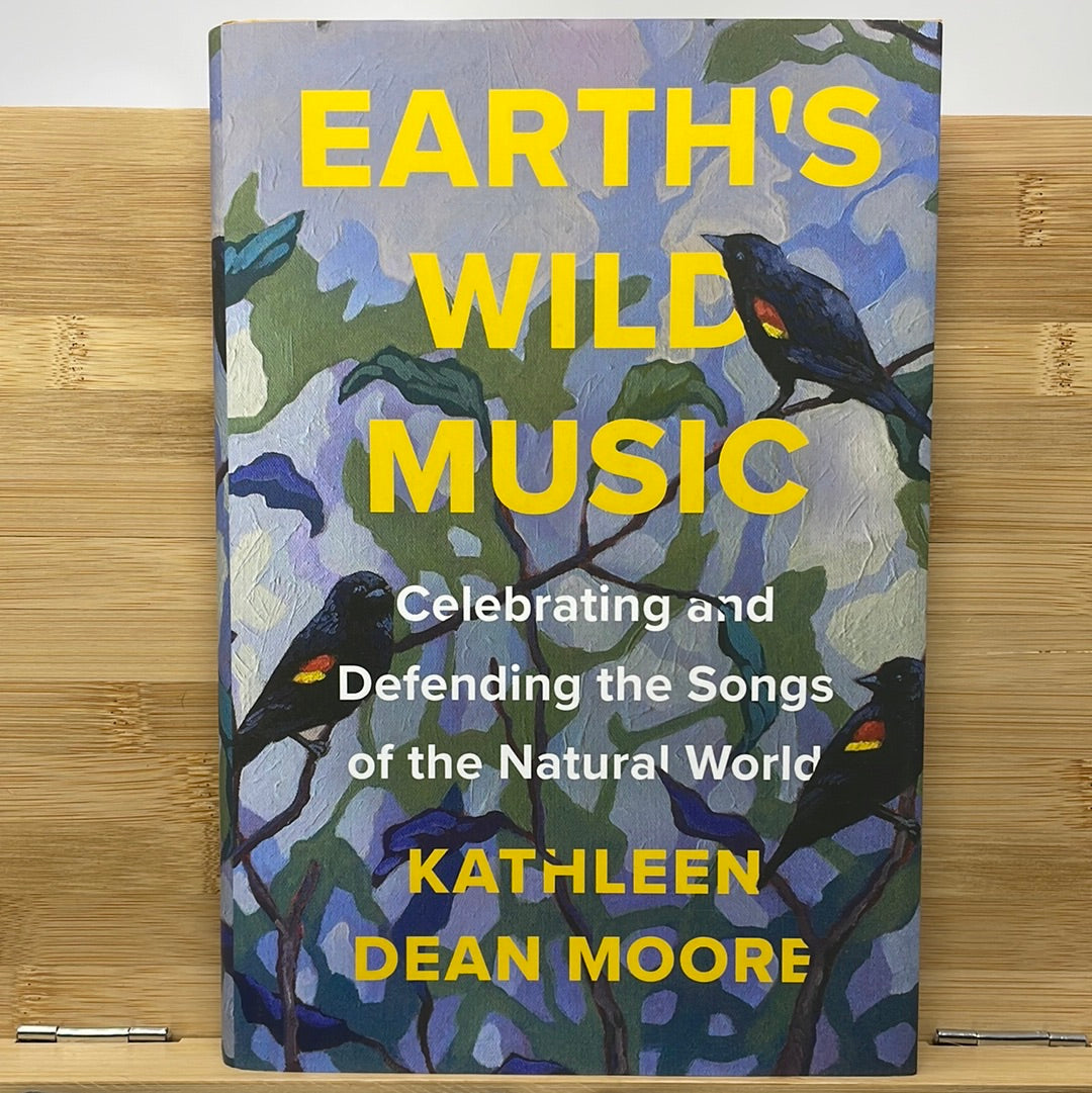 Earth‘s wild music by Kathleen Dean Moore