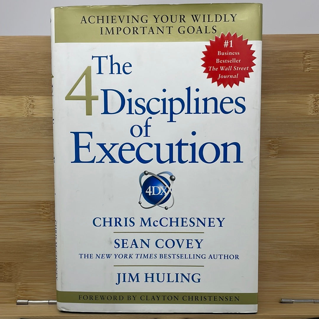 The fourth disciplines of execution by Chris McChesney, Sean covey and Jim huling