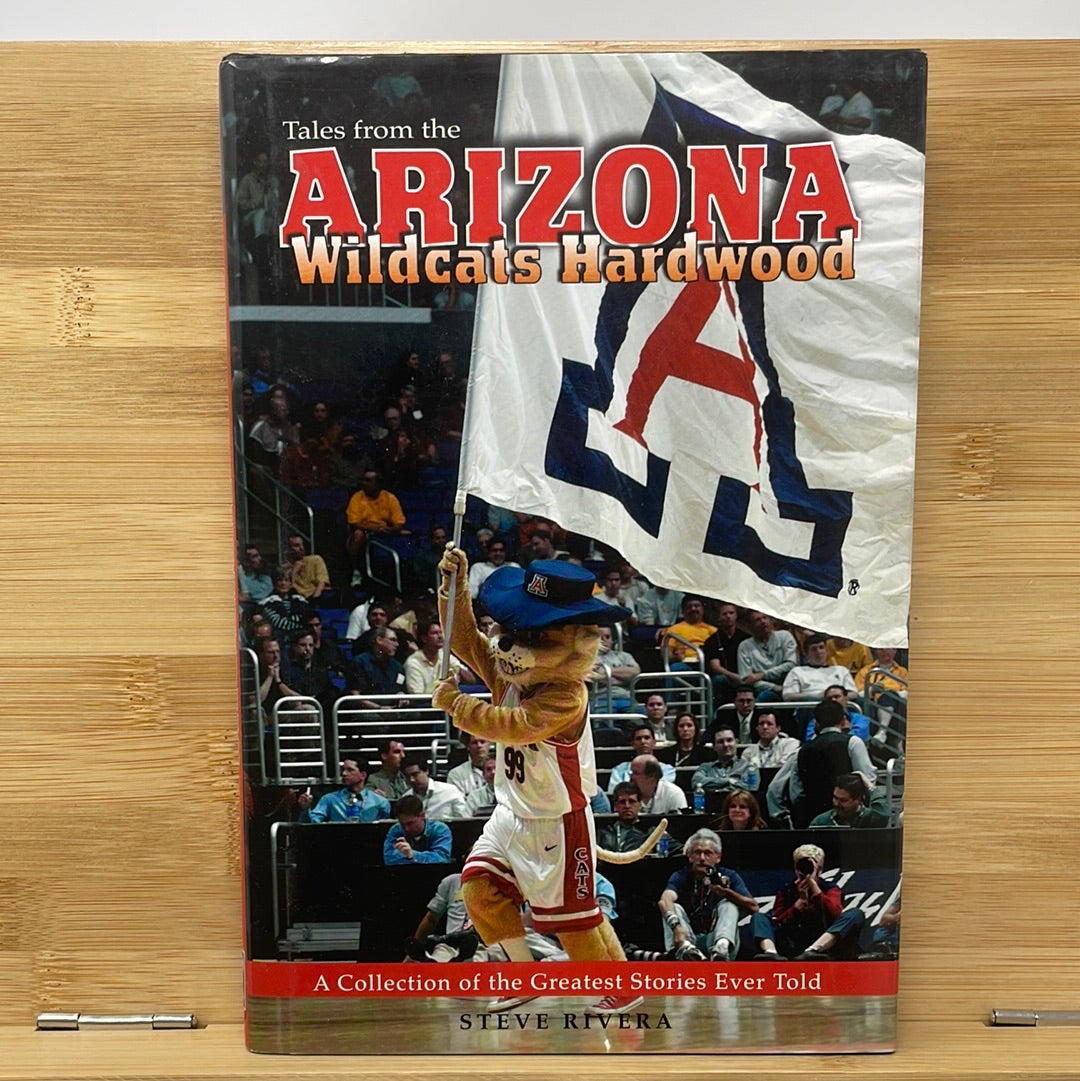 Tales from the Arizona Wildcats hardwood by Steve Rivera
